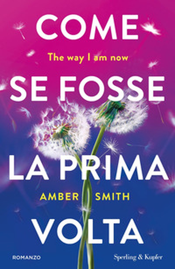 Come se fosse la prima volta. The way I am now - Librerie.coop Come se fosse la prima volta. The way I am now - Librerie.coop