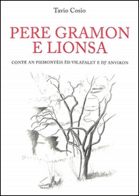 Pere gramon e lionsa. Conte an piemontèis ëd Vilafalet e dj'Anviron - Librerie.coop