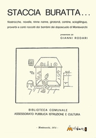 Staccia Buratta. Filastrocche, novelle, ninne nanne, girotondi, contine, scioglilingua, proverbi e canti raccolti dai bambini dai doposcuola di Montevarchi - Librerie.coop