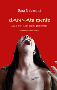 dANNAta mente. Negli anni della prima giovinezza - Librerie.coop dANNAta mente. Negli anni della prima giovinezza - Librerie.coop