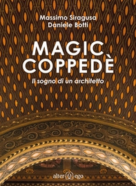 Magic Coppedè. Il sogno di un architetto - Librerie.coop Magic Coppedè. Il sogno di un architetto - Librerie.coop
