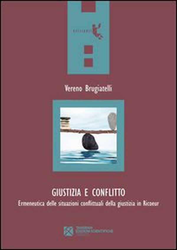 Giustizia e conflitto. Ermeneutica delle situazioni conflittuali della giustizia in Ricoeur - Librerie.coop