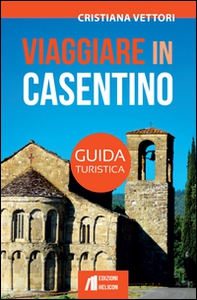 Viaggiare in Casentino. Guida turistica - Librerie.coop Viaggiare in Casentino. Guida turistica - Librerie.coop