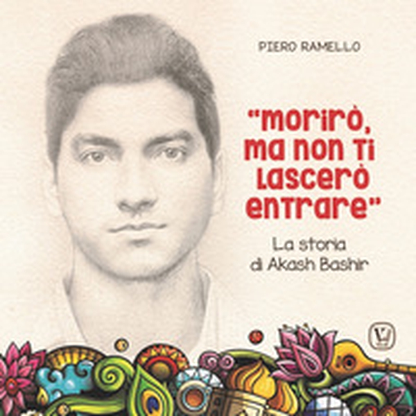 «Morirò ma non ti lascerò entrare». La storia di Akash Bashir - Librerie.coop «Morirò ma non ti lascerò entrare». La storia di Akash Bashir - Librerie.coop