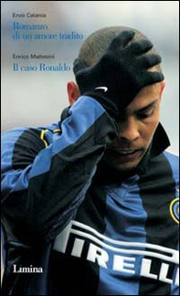 Romanzo di un amore tradito. Il caso Ronaldo - Librerie.coop