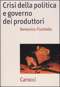 Crisi della politica e governo dei produttori - Librerie.coop