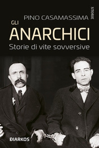 Gli anarchici. Storie di vite sovversive - Librerie.coop