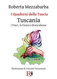 I quaderni della Tuscia. Tuscania. I Tusci, la Fenice e Brancaleone - Vol. 15 - Librerie.coop