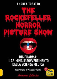 The Rockefeller horror picture show. Big pharma: il criminale sovvertimento della scienza medica - Librerie.coop The Rockefeller horror picture show. Big pharma: il criminale sovvertimento della scienza medica - Librerie.coop