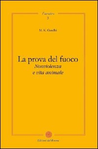 La prova del fuoco. Non violenza e vita animale - Librerie.coop La prova del fuoco. Non violenza e vita animale - Librerie.coop