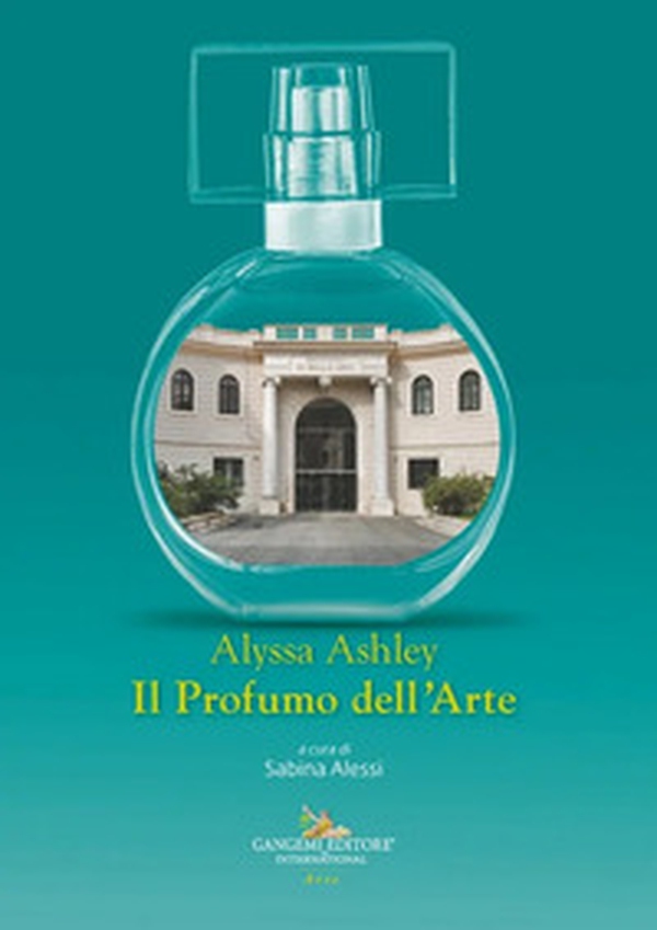 Alyssa Ashley. Il profumo dell'arte - Librerie.coop