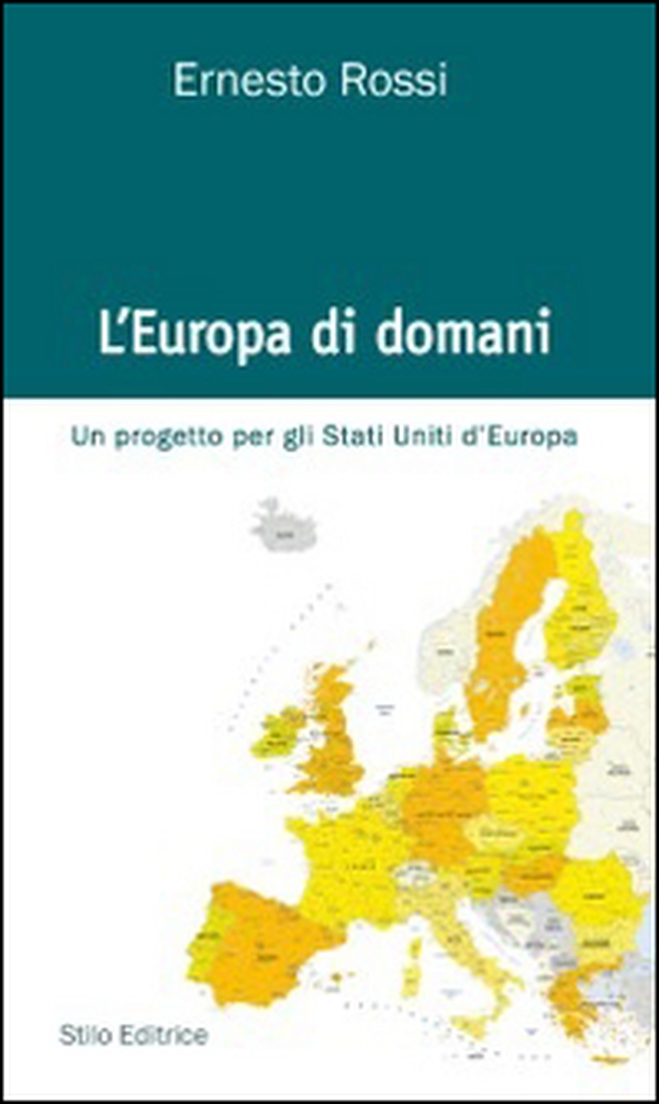 L'Europa di domani. Un progetto per gli Stati Uniti d'Europa - Librerie.coop