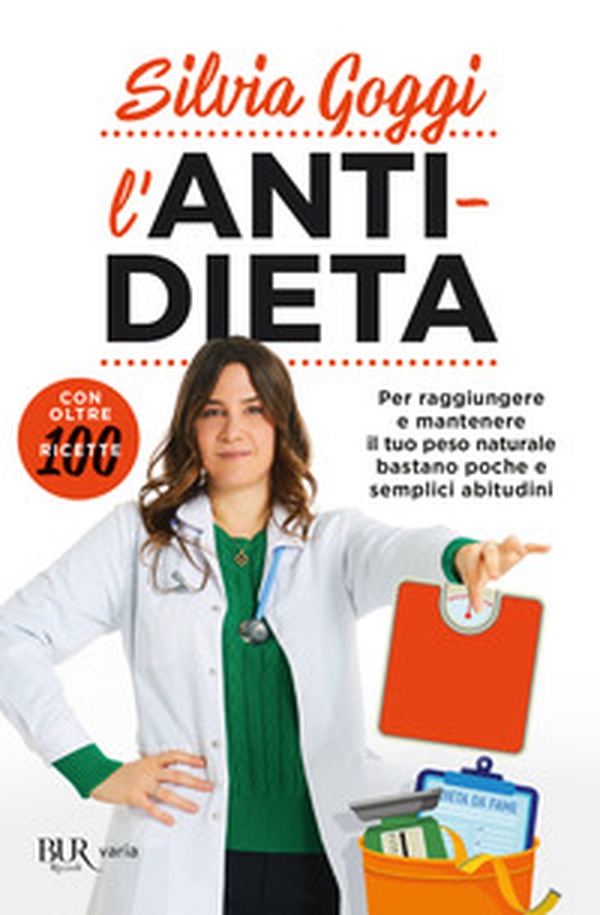 L'anti-dieta. Per raggiungere e mantenere il tuo peso naturale bastano poche e semplici abitudini. Con oltre 100 ricette - Librerie.coop L'anti-dieta. Per raggiungere e mantenere il tuo peso naturale bastano poche e semplici abitudini. Con oltre 100 ricette - Librerie.coop