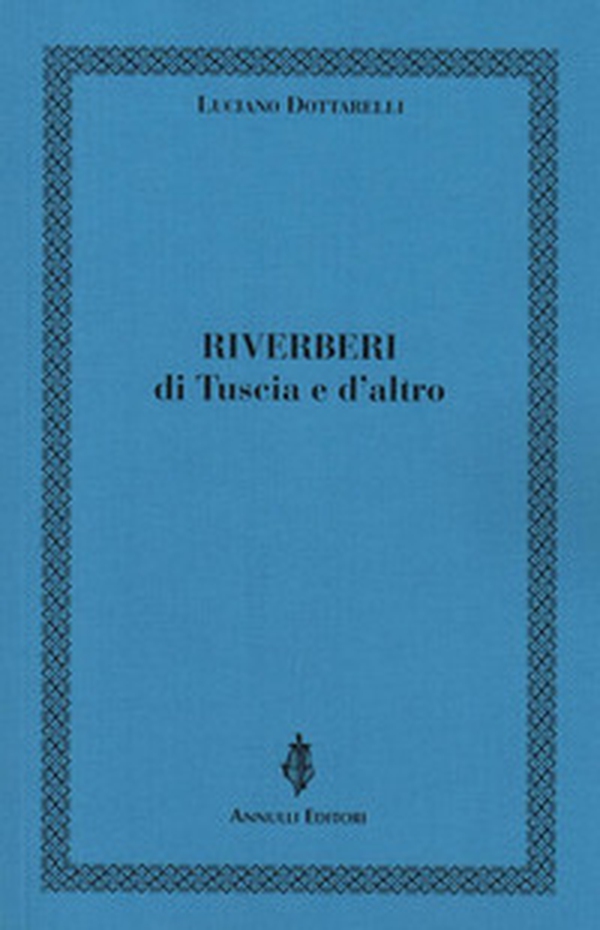 Riverberi. Di Tuscia e d'altro - Librerie.coop Riverberi. Di Tuscia e d'altro - Librerie.coop