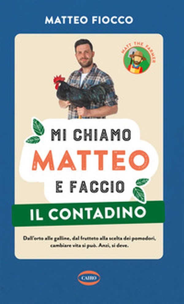 Mi chiamo Matteo e faccio il contadino - Librerie.coop Mi chiamo Matteo e faccio il contadino - Librerie.coop
