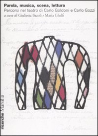 Parola, musica, scena, lettura. Percorsi nel teatro di Carlo Goldoni e Carlo Gozzi - Librerie.coop