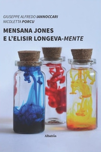 Mensana Jones e l'elisir longeva-mente - Librerie.coop