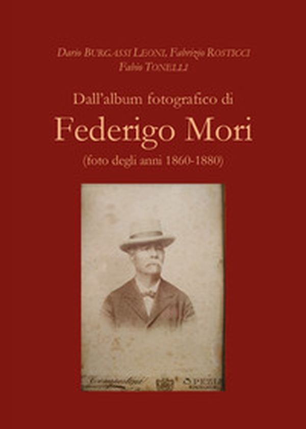 Dall'album fotografico di Federigo Mori (foto degli anni 1860-1880) - Librerie.coop Dall'album fotografico di Federigo Mori (foto degli anni 1860-1880) - Librerie.coop