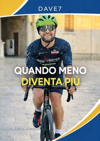 Quando meno diventa più. La mia forza è nata dove tutti vedevano un limite - Librerie.coop