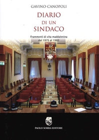 Diario di un sindaco. Frammenti di vita maddalenina dal 1975 al 1982 - Librerie.coop