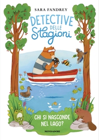 Detective delle stagioni. Chi si nasconde nel lago? - Librerie.coop