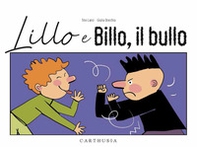 Lillo e Billo, il bullo - Librerie.coop Lillo e Billo, il bullo - Librerie.coop
