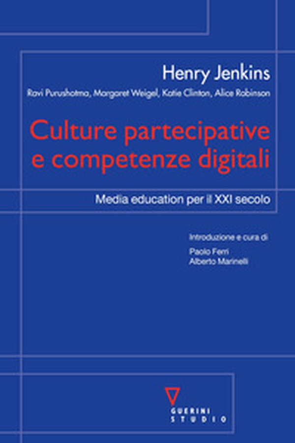 Culture partecipative e competenze digitali. Media education per il XXI secolo - Librerie.coop Culture partecipative e competenze digitali. Media education per il XXI secolo - Librerie.coop