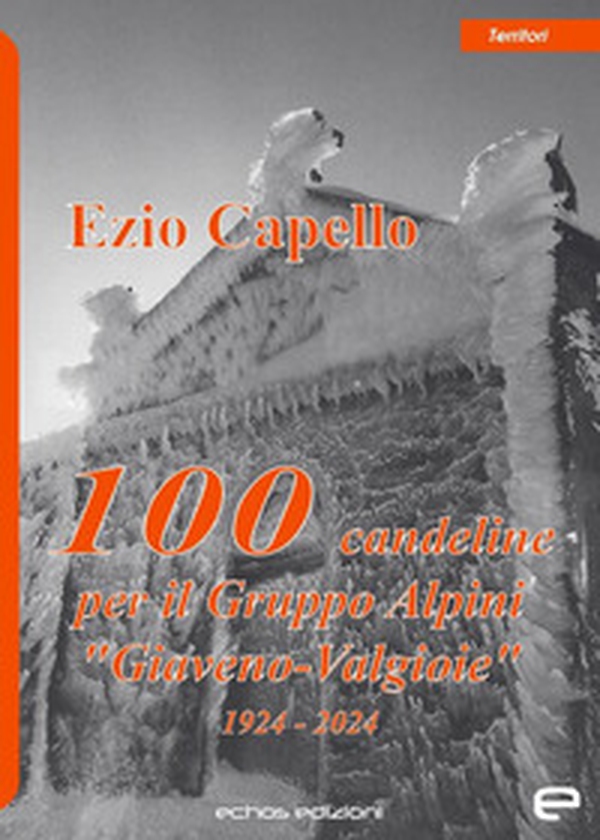 100 candeline per il gruppo Alpini «Giaveno-Valgioie» - Librerie.coop 100 candeline per il gruppo Alpini «Giaveno-Valgioie» - Librerie.coop