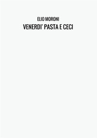 Venerdì pasta e ceci - Librerie.coop Venerdì pasta e ceci - Librerie.coop