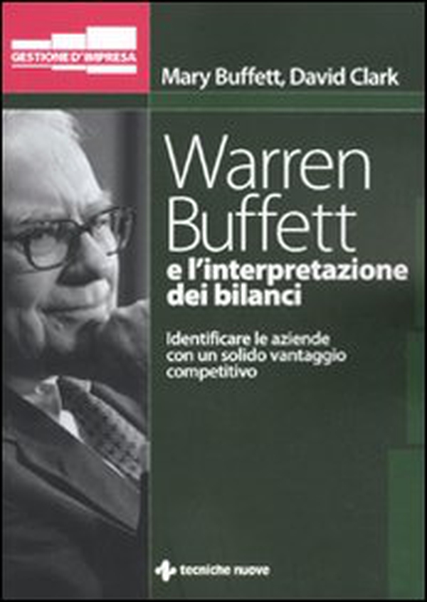 Warren Buffett e l'interpretazione dei bilanci. Identificare le aziende con un solido vantaggio competitivo - Librerie.coop Warren Buffett e l'interpretazione dei bilanci. Identificare le aziende con un solido vantaggio competitivo - Librerie.coop