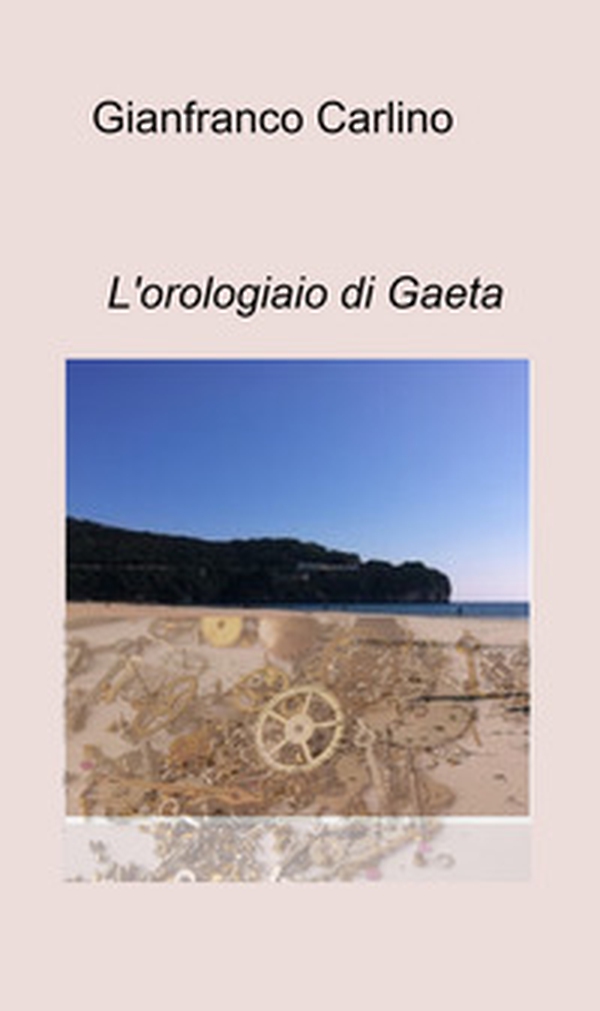 L'orologiaio di Gaeta - Librerie.coop L'orologiaio di Gaeta - Librerie.coop