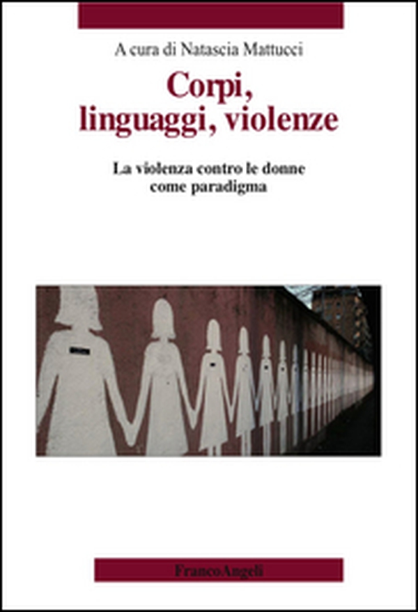 Corpi, linguaggi, violenze. La violenza contro le donne come paradigma - Librerie.coop Corpi, linguaggi, violenze. La violenza contro le donne come paradigma - Librerie.coop