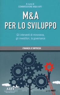 M&A per lo sviluppo. Gli interventi di minoranza, gli investitori, la governance - Librerie.coop