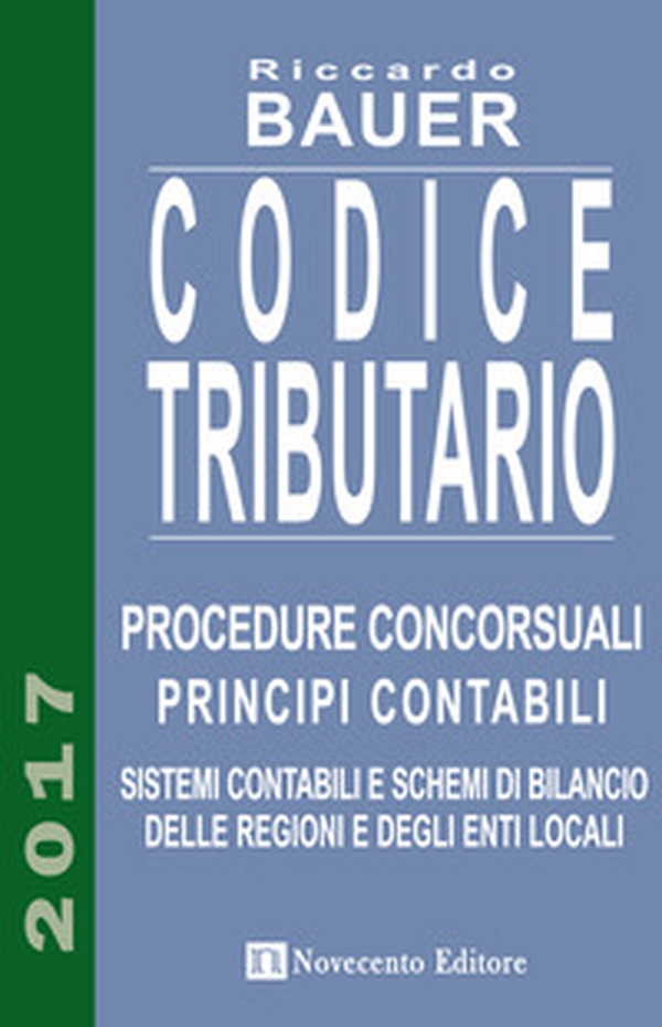 Codice tributario. Procedure concorsuali. Principi contabili. Sistemi contabili e schemi di bilancio delle regioni e degli enti locali - Librerie.coop Codice tributario. Procedure concorsuali. Principi contabili. Sistemi contabili e schemi di bilancio delle regioni e degli enti locali - Librerie.coop