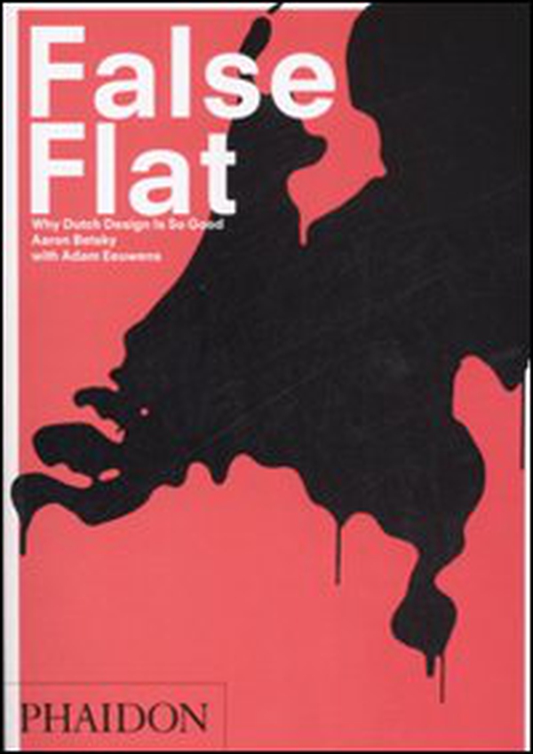 False flat. Why Dutch design is so good - Librerie.coop False flat. Why Dutch design is so good - Librerie.coop