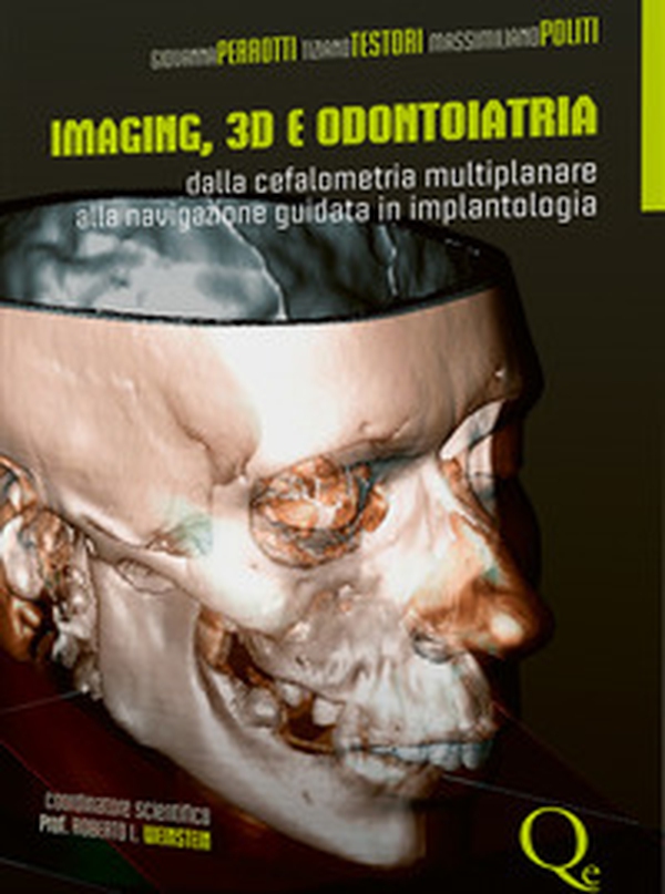 Imaging, 3D e odontoiatria. Dalla cefalometria multiplanare alla navigazione guidata in implantologia - Librerie.coop Imaging, 3D e odontoiatria. Dalla cefalometria multiplanare alla navigazione guidata in implantologia - Librerie.coop