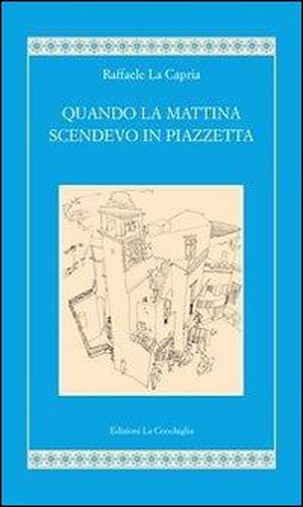 Quando la mattina scendevo in piazzetta - Librerie.coop Quando la mattina scendevo in piazzetta - Librerie.coop