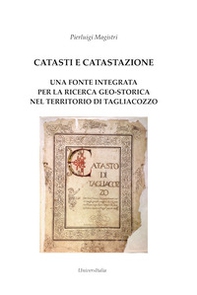 Catasti e catastazione. Una fonte integrata per la ricerca geo-storica nel territorio di Tagliacozzo - Librerie.coop Catasti e catastazione. Una fonte integrata per la ricerca geo-storica nel territorio di Tagliacozzo - Librerie.coop