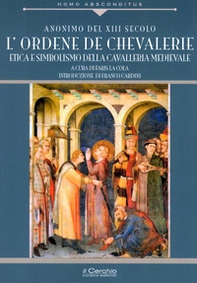 Ordene de Chevallerie. Iniziazione e missione della cavalleria medievale cristiana - Librerie.coop