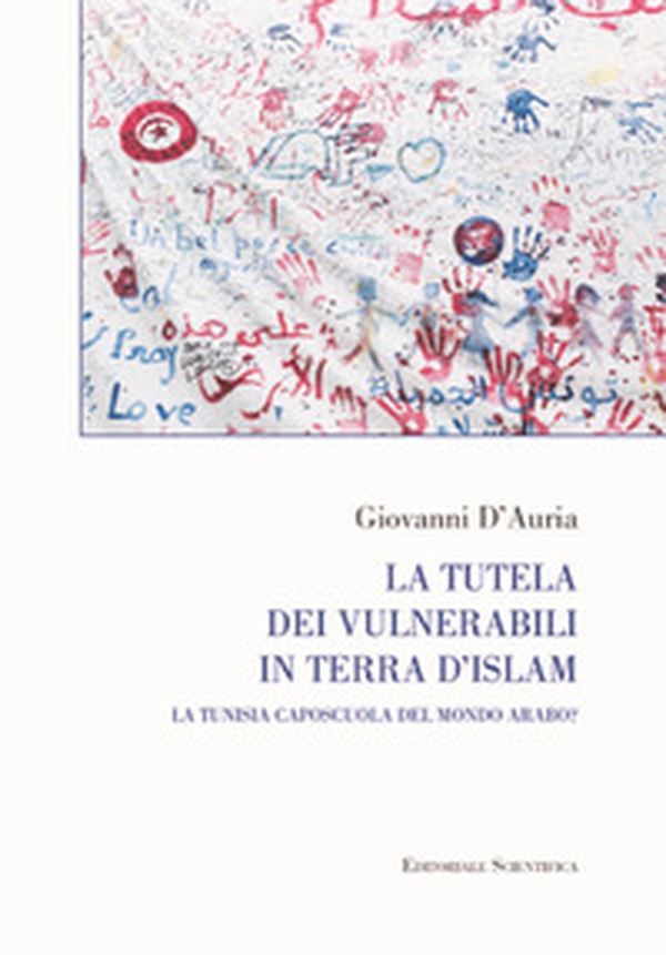 La tutela dei vulnerabili in terra d'islam. La Tunisia caposcuola del mondo arabo? - Librerie.coop La tutela dei vulnerabili in terra d'islam. La Tunisia caposcuola del mondo arabo? - Librerie.coop