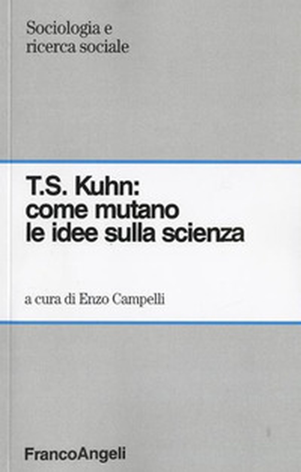 T. S. Kuhn: come mutano le idee sulla scienza - Librerie.coop T. S. Kuhn: come mutano le idee sulla scienza - Librerie.coop