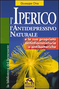 L'iperico. L'antidepressivo naturale e le sue proprietà antinfiammatorie e antibatteriche - Librerie.coop