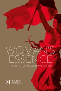 Woman's essence 2022. The woman of the contemporary art - Librerie.coop