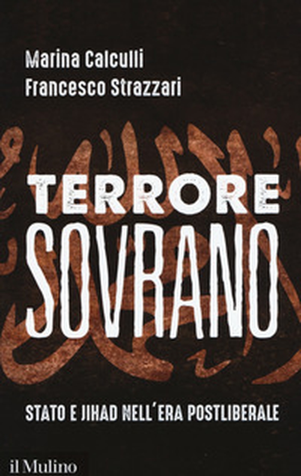 Terrore sovrano. Stato e jihad nell'era postliberale - Librerie.coop Terrore sovrano. Stato e jihad nell'era postliberale - Librerie.coop