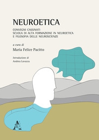Neuroetica. Convegni Cassinati. Scuola di Alta Formazione in Neuroetica e Filosofia delle Neuroscienze - Librerie.coop
