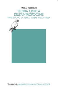 Teoria critica dell'antropocene. Vivere dopo la Terra, vivere nella Terra - Librerie.coop Teoria critica dell'antropocene. Vivere dopo la Terra, vivere nella Terra - Librerie.coop