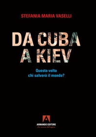 Da Cuba a Kiev. Questa volta chi salverà il mondo? - Librerie.coop