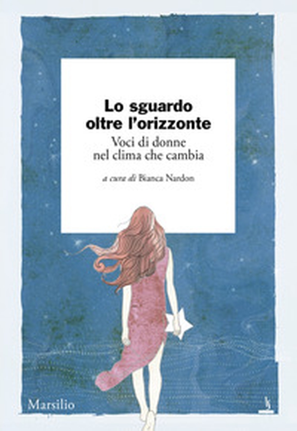 Lo sguardo oltre l'orizzonte. Voci di donne nel clima che cambia - Librerie.coop Lo sguardo oltre l'orizzonte. Voci di donne nel clima che cambia - Librerie.coop