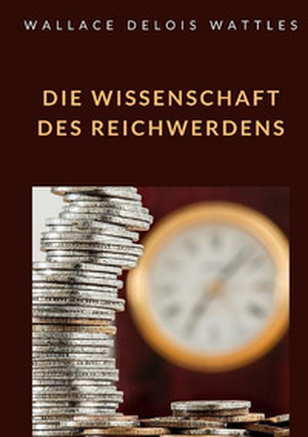 Die Wissenschaft des Reichwerdens - Librerie.coop Die Wissenschaft des Reichwerdens - Librerie.coop