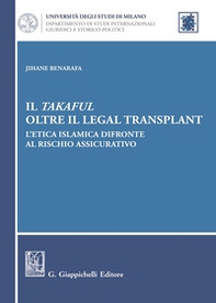 Il takaful oltre il legal transplant. L'etica islamica difronte al rischio assicurativo - Librerie.coop
